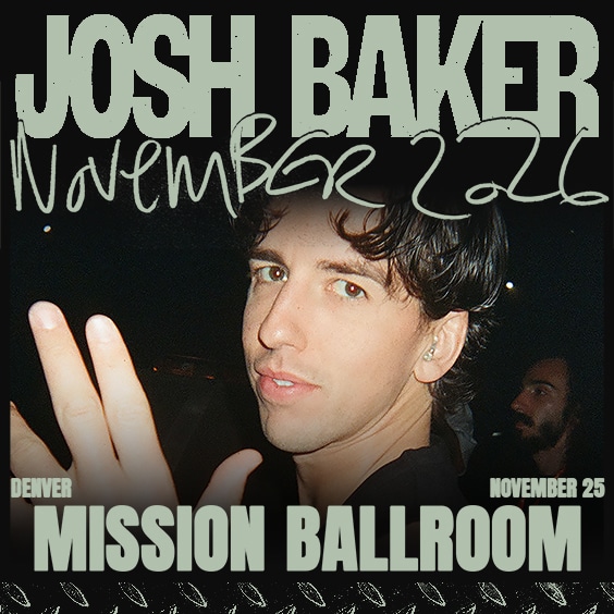 Josh Baker — 25 November 2026, Mission Ballroom, Denver