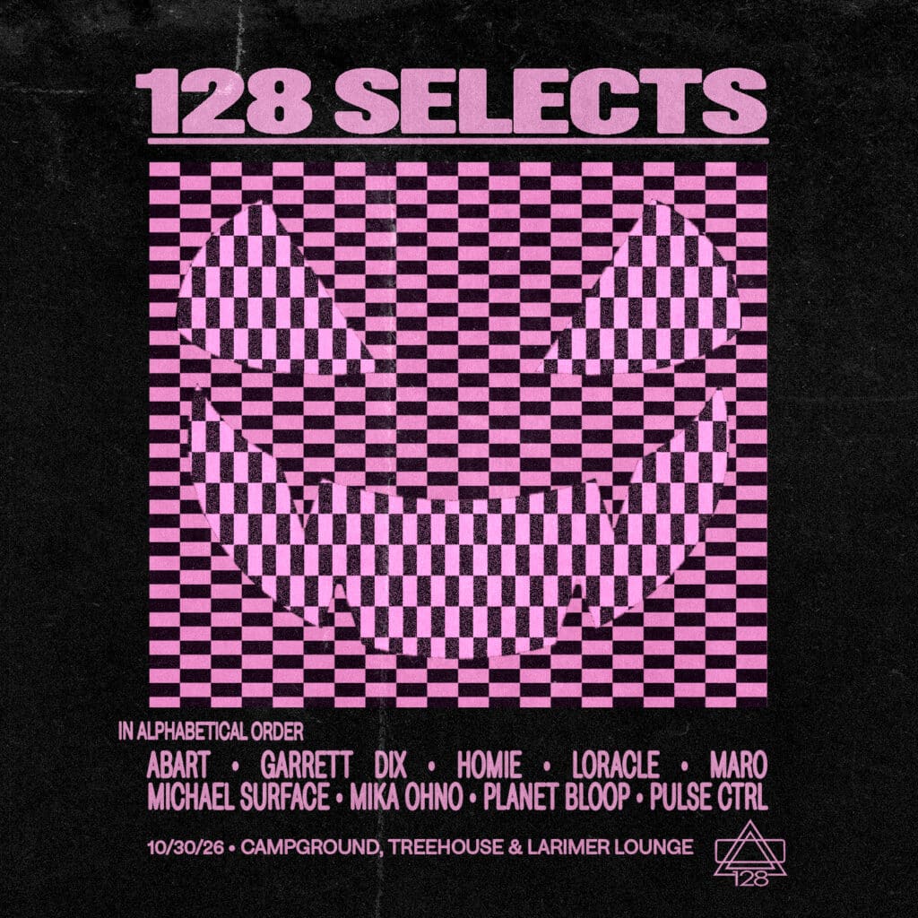 128 Selects — 30 October 2026, Campground, Treehouse & Larimer Lounge