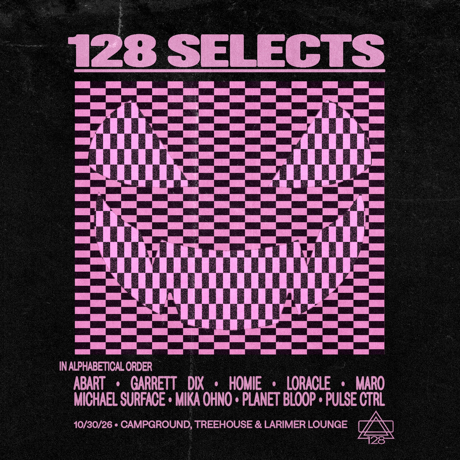 128 Selects — 30 October 2026, Campground, Treehouse & Larimer Lounge